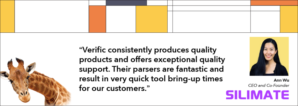 “Verific consistently produces quality products and offers exceptional quality support. Their parsers are fantastic and result in very quick tool bring-up times for our customers.”